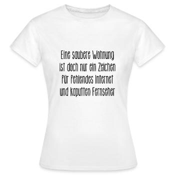 saubere Wohnung gibts nur ohne Internet und TV - Frauen T-Shirt - Weiß - Vorne - AI Model Female 172 dark (172cm)