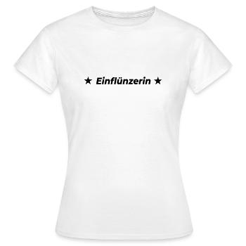Einflünzerin Influencerin - Frauen T-Shirt - Weiß - Vorne - AI Model Female 172 dark (172cm)