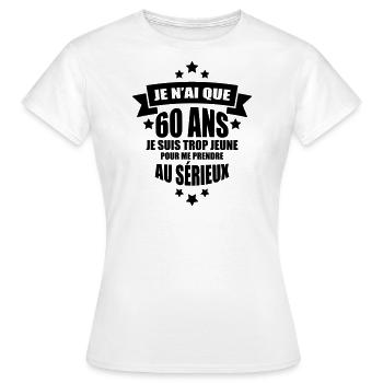 je n'ai que 60 ans je suis trop jeune - T-shirt Femme - blanc - Devant - AI Model Female 172 dark (172cm)