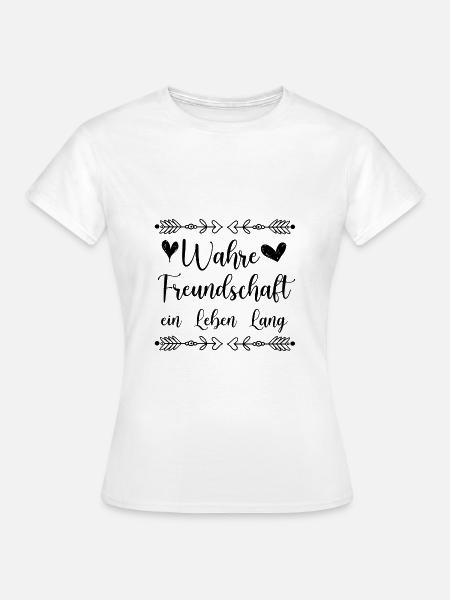 Freundschaft Spruch - Frauen T-Shirt - Weiß