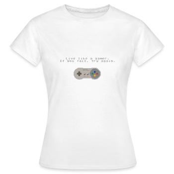 Live like a gamer. If you fail, try again. - T-shirt Femme - blanc - Devant - AI Model Female 172 dark (172cm)