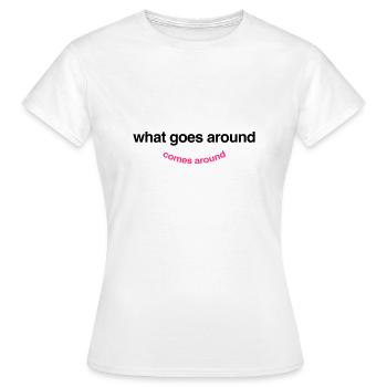 What Goes Around Comes Around - Women's T-Shirt - white - Front - AI Model Female 172 dark (172cm)