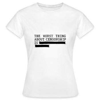 Das Schlimmste an Zensur ist... Meinungsfreiheit - Frauen T-Shirt - Weiß - Vorne - AI Model Female 172 dark (172cm)