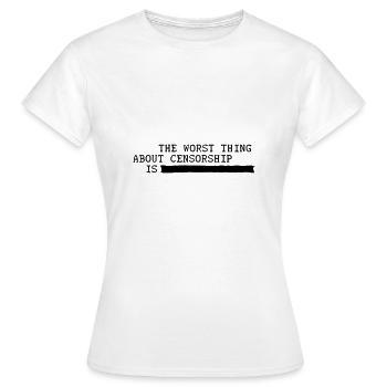Das Schlimmste an Zensur ist... Meinungsfreiheit - Frauen T-Shirt - Weiß - Vorne - AI Model Female 172 dark (172cm)