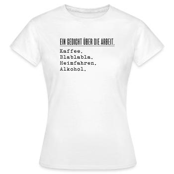 Ein Gedicht über die Arbeit - Frauen T-Shirt - Weiß - Vorne - AI Model Female 172 dark (172cm)