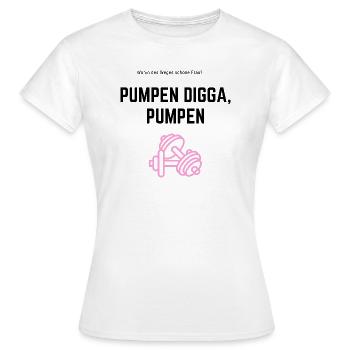 Pumpem Digga Pumpen - Frauen T-Shirt - Weiß - Vorne - AI Model Female 172 dark (172cm)