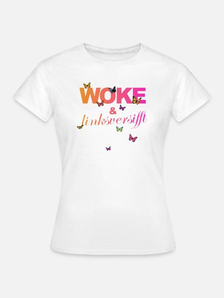Selbstironie: WOKE & linksversifft - Frauen T-Shirt - Weiß