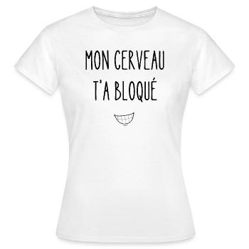 mon cerveau t'as bloqué - T-shirt Femme - blanc - Devant - AI Model Female 172 dark (172cm)