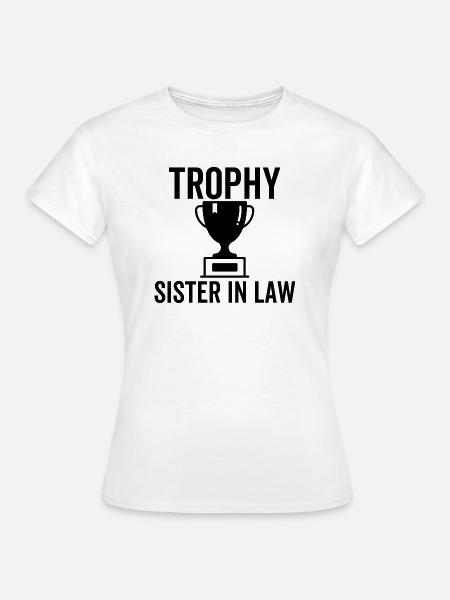 Trophäe Schwägerin - Frauen T-Shirt - Weiß