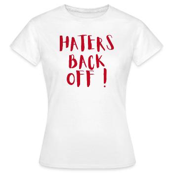 Haters Back Off! - Women's T-Shirt - white - Front - AI Model Female 172 dark (172cm)