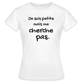 Je suis petite mais me cherche pas - T-shirt Femme - blanc - Devant - AI Model Female 172 dark (172cm)