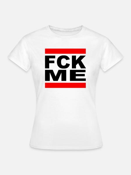 FCK ME - Frauen T-Shirt - Weiß