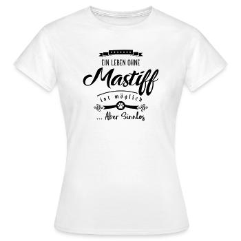mastiff leben sinnlos - Frauen T-Shirt - Weiß - Vorne - AI Model Female 172 dark (172cm)