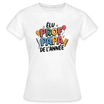 Elu prof et papa de l'année - T-shirt Femme - blanc - Devant - AI Model Female 172 dark (172cm)