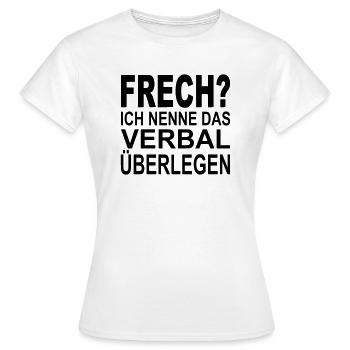 Méchant? J'appelle l'verbalement supérieure - T-shirt Femme - blanc - Devant - AI Model Female 172 dark (172cm)
