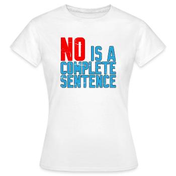 No is a complete sentence 16 - Women's T-Shirt - white - Front - AI Model Female 172 dark (172cm)