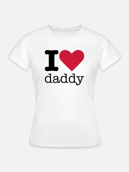 I Love Daddy - T-shirt Femme - blanc