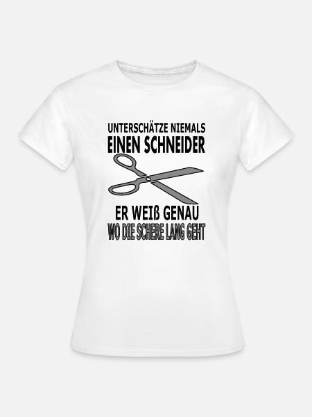 Schneider Spruch Sprüche Schere - Frauen T-Shirt - Weiß