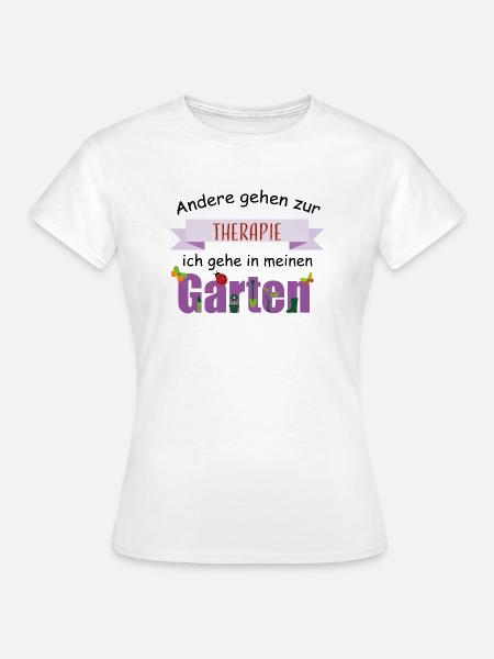 andere gehen zur therapie ich gehe in meinen Garte - Frauen T-Shirt - Weiß