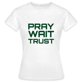 Pray Wait Trust - Women's T-Shirt - white - Front - AI Model Female 172 dark (172cm)