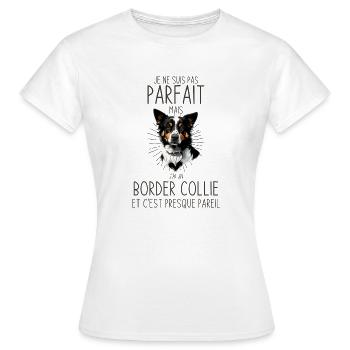 Pas parfait mais propriétaire d un border collie - T-shirt Femme - blanc - Devant - AI Model Female 172 dark (172cm)