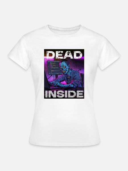 Dead Inside - Frauen T-Shirt - Weiß