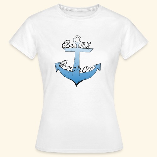 Be my anchor weiß Herren - Frauen T-Shirt