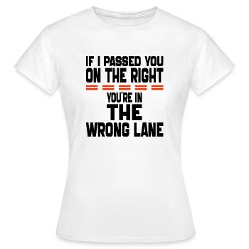 Wenn ich dich auf der rechten Seite überholt habe, bist du im Unrecht - Frauen T-Shirt - Weiß - Vorne - AI Model Female 172 dark (172cm)