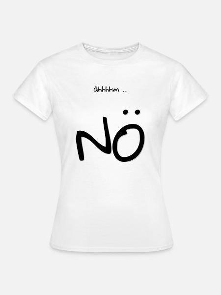Nö - Frauen T-Shirt - Weiß