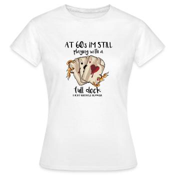 At 60's I'm Still Playing With A Full Deck - Women's T-Shirt - white - Front - AI Model Female 172 dark (172cm)