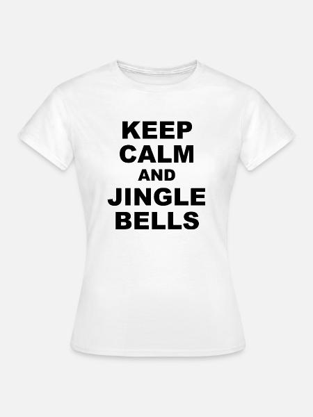 Keep calm and jingle bells - Frauen T-Shirt - Weiß