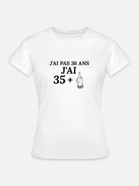 J'ai pas 36 ans j'ai 35+ - T-shirt Femme - blanc