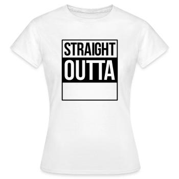 straight outta - Frauen T-Shirt - Weiß - Vorne - AI Model Female 172 dark (172cm)