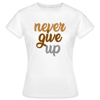 Never give up - Frauen T-Shirt - Weiß - Vorne - AI Model Female 172 dark (172cm)