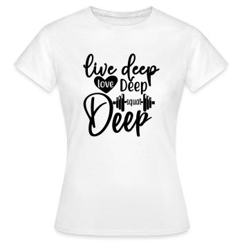 Vivre l’amour profond profond squat profond - T-shirt Femme - blanc - Devant - AI Model Female 172 dark (172cm)