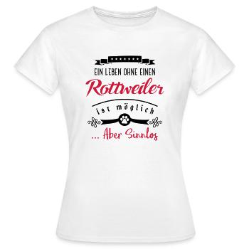 rottweiler leben sinnlos - Frauen T-Shirt - Weiß - Vorne - AI Model Female 172 dark (172cm)