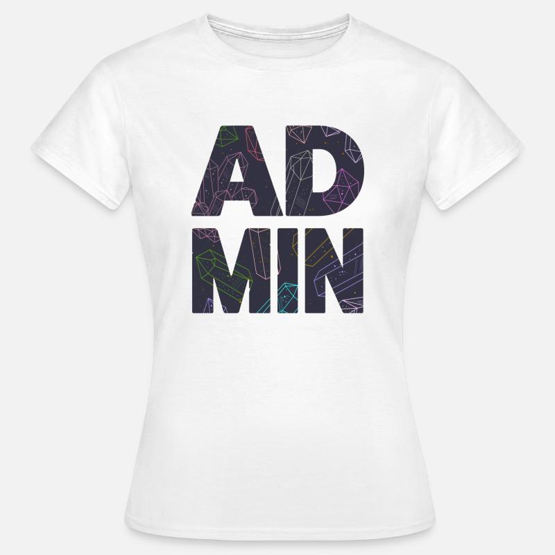 Admin, Administrator, IT, Computerfreak, Nerd, Web - Frauen T-Shirt - Weiß