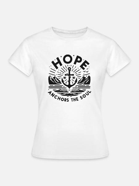 Hoffnung verankert die Seele - Frauen T-Shirt - Weiß