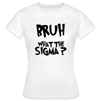 What The Sigma Bruh funny kids quotes - Women's T-Shirt - white - Front - AI Model Female 172 dark (172cm)
