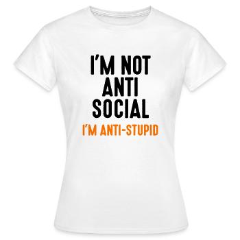 Je ne suis pas anti-social anti-stupid idiot imbécile - T-shirt Femme - blanc - Devant - AI Model Female 172 dark (172cm)