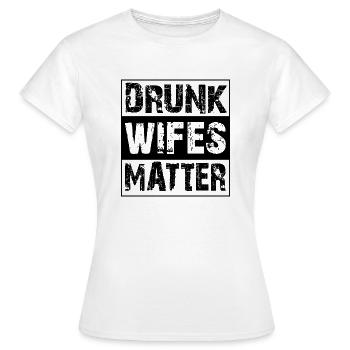 Drunken Wife Saying Funny Alcohol Women - Women's T-Shirt - white - Front - AI Model Female 172 dark (172cm)
