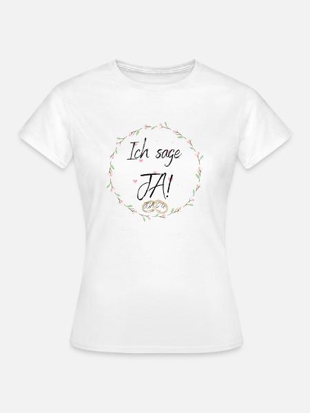 Ich sage JA! - Frauen T-Shirt - Weiß