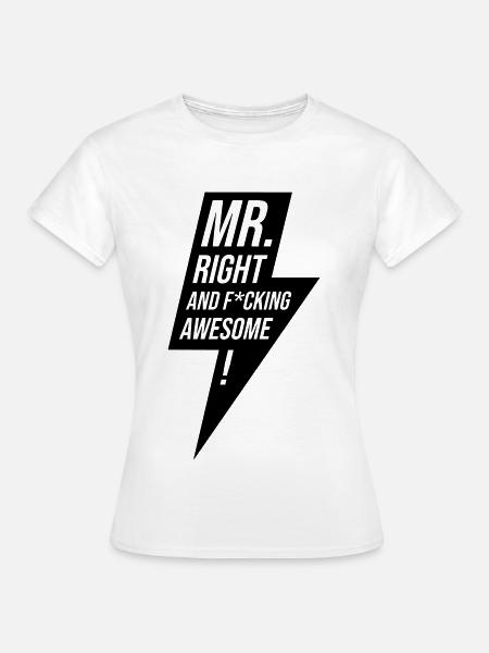 Mr Right Junggeselle Design Geschenk - Frauen T-Shirt - Weiß