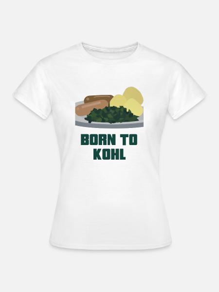 Born to Kohl - Frauen T-Shirt - Weiß