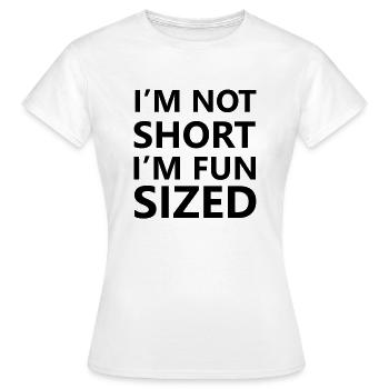 I'm not short, I'm fun sized - Frauen T-Shirt - Weiß - Vorne - AI Model Female 172 dark (172cm)