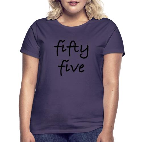 Fiftyfive -teksti mustana kahdessa rivissä - Naisten t-paita