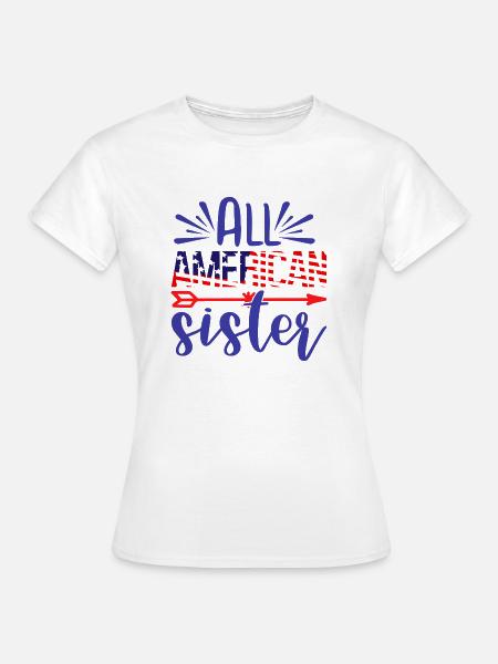 All American Schwester - Frauen T-Shirt - Weiß