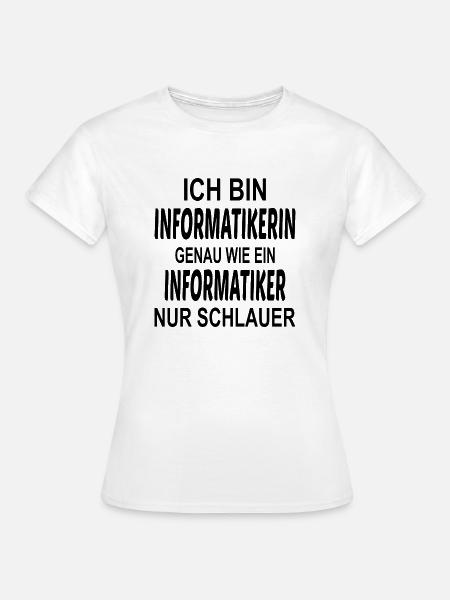 Informatik Student Spruch - Frauen T-Shirt - Weiß