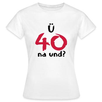 über 40 ü40 ü 40 Geschenke Geburtstag T-Shirt - Frauen T-Shirt - Weiß - Vorne - AI Model Female 172 dark (172cm)