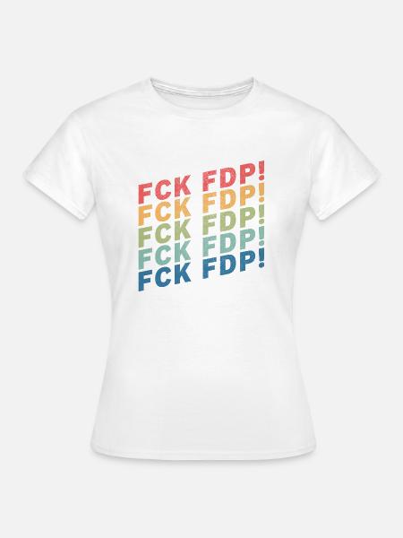 FCK FDP - Frauen T-Shirt - Weiß